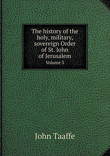 The history of the holy, military, sovereign Order of St. John of Jerusalem Volume 3