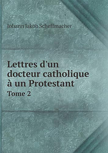 Lettres d'un docteur catholique à un Protestant Tome 2 (French Edition)