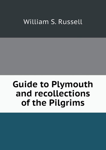 Guide to Plymouth and recollections of the Pilgrims