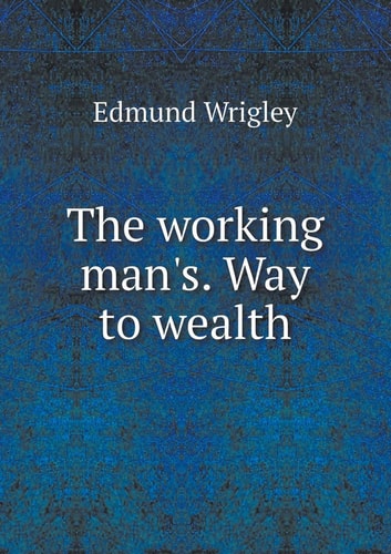 The working man's. Way to wealth