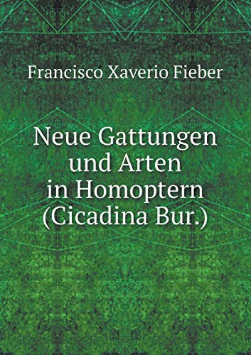 Neue Gattungen und Arten in Homoptern (Cicadina Bur.) (German Edition)