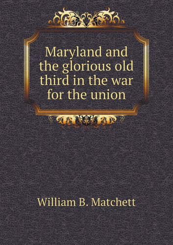Maryland and the glorious old third in the war for the union
