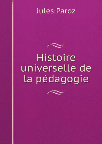 Histoire universelle de la pédagogie (French Edition)