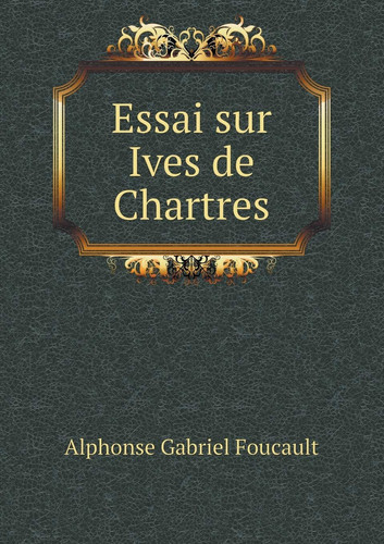 Essai sur Ives de Chartres (French Edition)