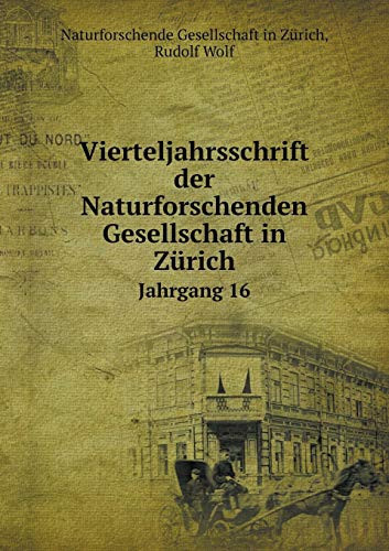 Vierteljahrsschrift der Naturforschenden Gesellschaft in Zürich Jahrgang 16 (German Edition)