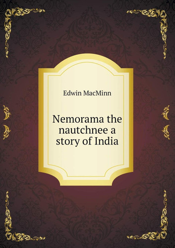 Nemorama the nautchnee a story of India