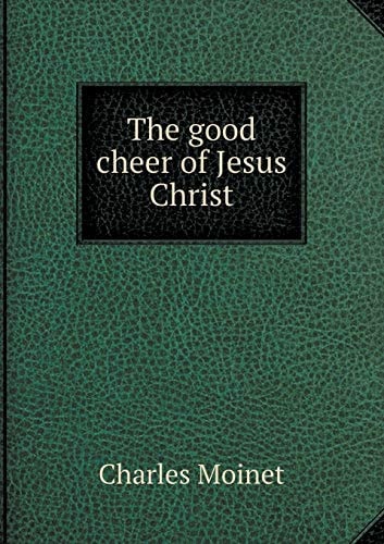 The good cheer of Jesus Christ