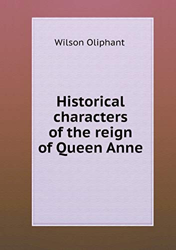 Historical characters of the reign of Queen Anne