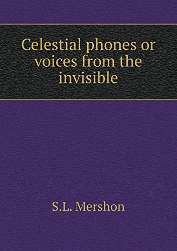 Celestial phones or voices from the invisible