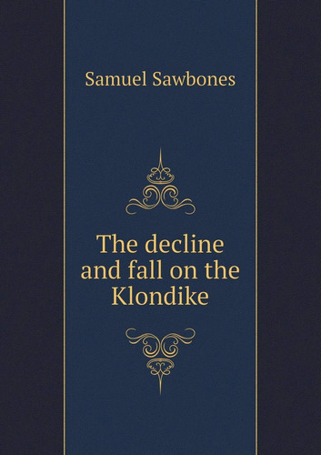 The decline and fall on the Klondike