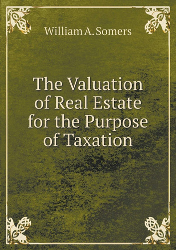 The Valuation of Real Estate for the Purpose of Taxation