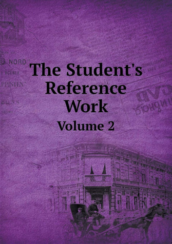 The Student's Reference Work Volume 2