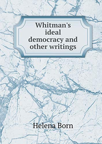 Whitman's ideal democracy and other writings