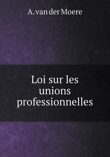 Loi sur les unions professionnelles (French Edition)