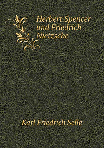 Herbert Spencer und Friedrich Nietzsche (German Edition)