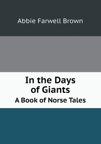 In the Days of Giants A Book of Norse Tales