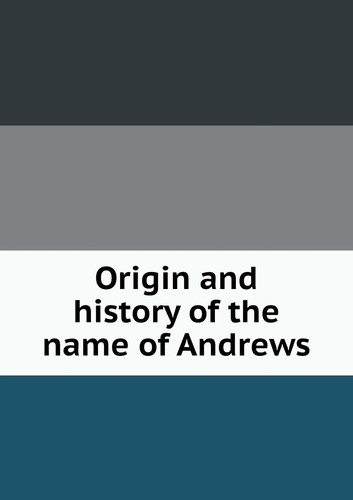 Origin and history of the name of Andrews