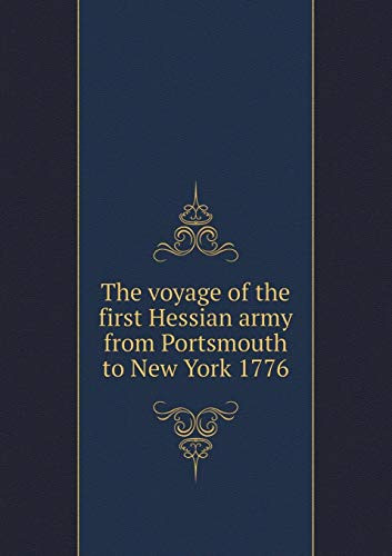 The voyage of the first Hessian army from Portsmouth to New York 1776