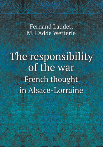 The responsibility of the war French thought in Alsace-Lorraine