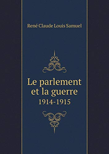Le parlement et la guerre 1914-1915 (French Edition)