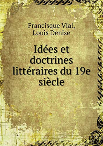 Idées et doctrines littéraires du 19e siècle (French Edition)