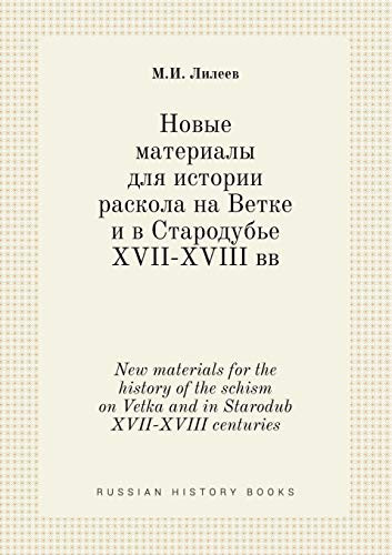 New materials for the history of the schism on Vetka and in Starodub XVII-XVIII centuries (Russian Edition)
