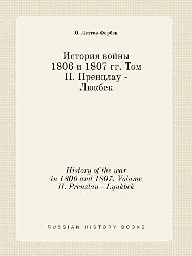 History of the war in 1806 and 1807. Volume II. Prenzlau - Lyukbek (Russian Edition)