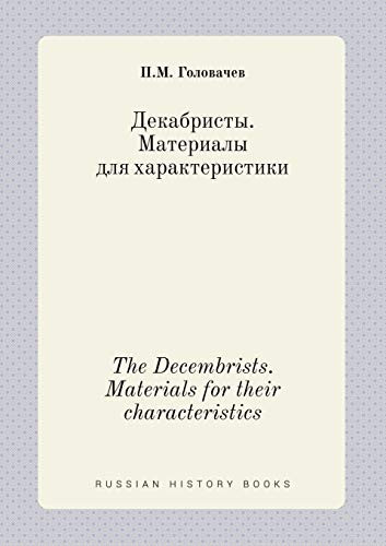 The Decembrists. Materials for their characteristics (Russian Edition)