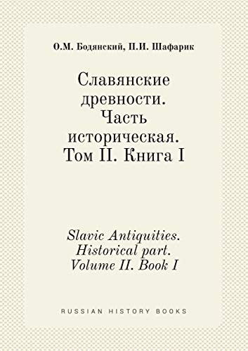 Slavic Antiquities. Historical part. Volume II. Book I (Russian Edition)