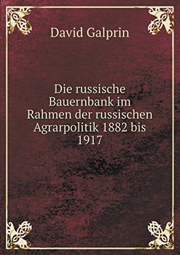 Die russische Bauernbank im Rahmen der russischen Agrarpolitik 1882 bis 1917 (German Edition)