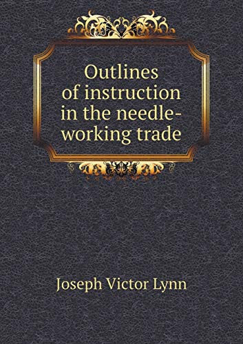 Outlines of instruction in the needle-working trade