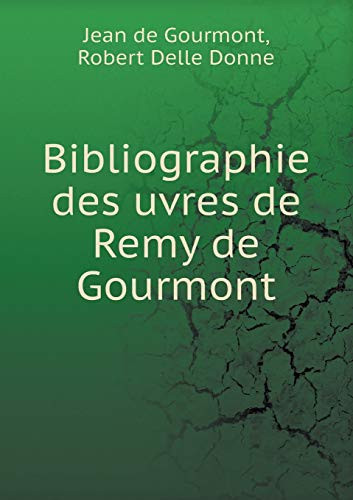 Bibliographie des uvres de Remy de Gourmont (French Edition)