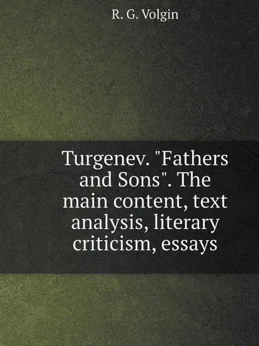 Turgenev. "Fathers and Sons". The main content, text analysis, literary criticism, essays (Russian Edition)