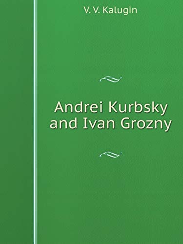 Andrei Kurbsky and Ivan Grozny (Russian Edition)