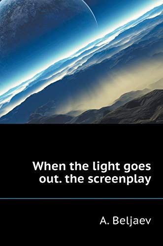 When the light goes out. filmscript (Russian Edition)