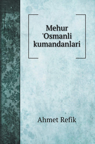 Mehur 'Osmanli kumandanlari (Turkish Edition)