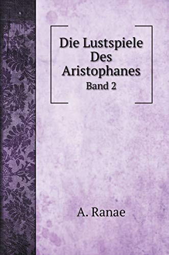 Die Lustspiele Des Aristophanes: Band 2 (German Edition)