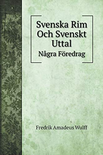Svenska Rim Och Svenskt Uttal: Några Föredrag (Swedish Edition)
