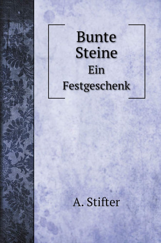 Bunte Steine: Ein Festgeschenk (German Edition)
