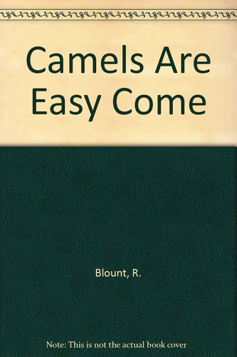 Camels Are Easy Come