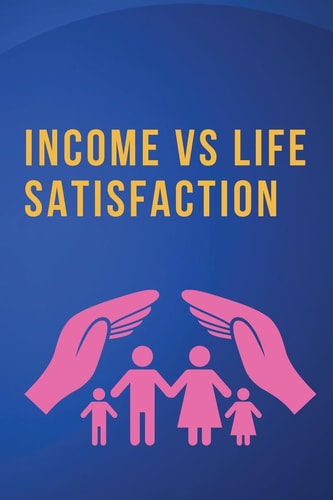 Income Vs. Life Satisfaction