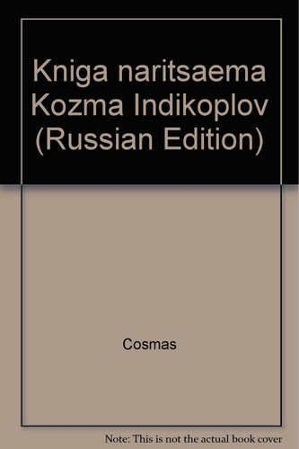 Kniga narit͡saema Kozʹma Indikoplov (Russian Edition)