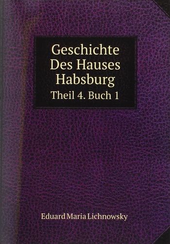 Geschichte Des Hauses Habsburg