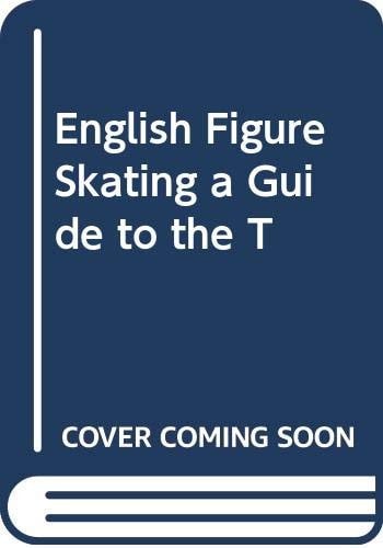 English Figure Skating a Guide to the T