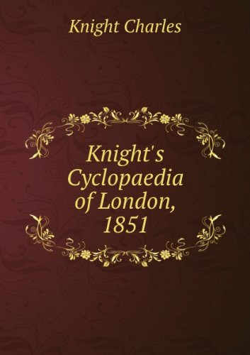 Knights Cyclopaedia of London 1851