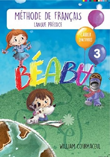 Beaba 3 : Cahier D'Activites : Methode de francais : Langue Precoce