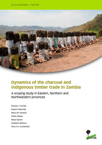 Dynamics of the charcoal and indigenous timber trade in Zambia : A scoping study in Eastern, Northern and Northwestern provinces