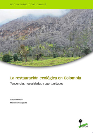 La restauración ecológica en Colombia Tendencias, necesidades y oportunidades