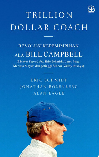 Trillion Dollar Coach: Revolusi Kepemimpinan ala Bill Campbell