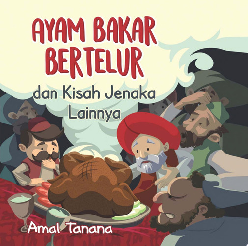 Ayam Bakar Bertelur dan Kisah Jenaka Lainnya